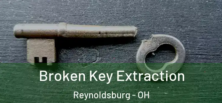 Broken Key Extraction Reynoldsburg - OH