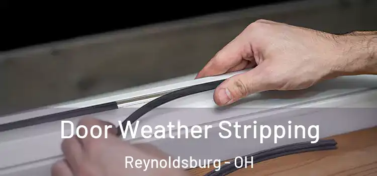 Door Weather Stripping Reynoldsburg - OH