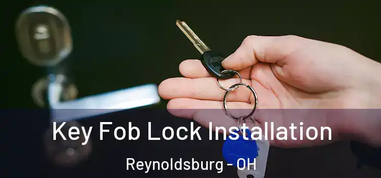 Key Fob Lock Installation Reynoldsburg - OH